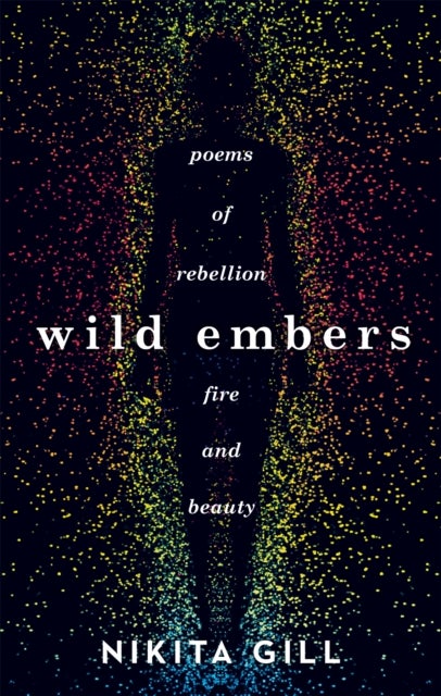 Wild Embers - Poems of rebellion, fire and beauty