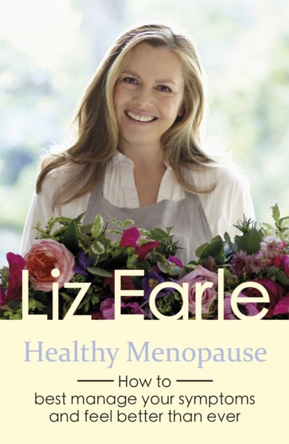 Healthy Menopause - How to best manage your symptoms and feel better than ever
