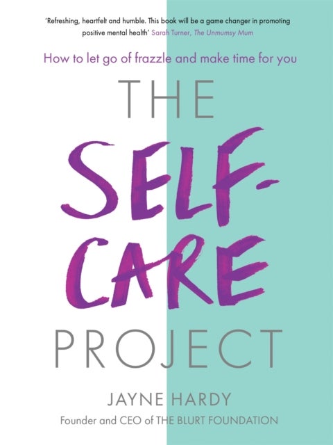 The Self-Care Project - How to let go of frazzle and make time for you
