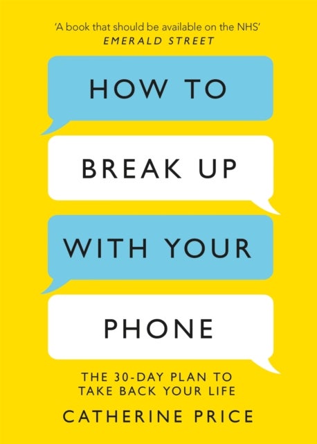 How to Break Up With Your Phone - ‘If you are a human being and you own a smartphone, you need this book.’ Jonathan Haidt