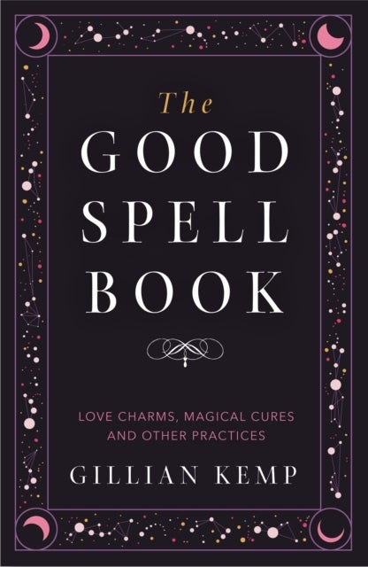 The Good Spell Book - Love Charms, Magical Cures and Other Practices