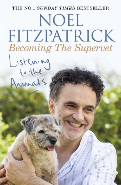 Listening to the Animals: Becoming The Supervet - A heartwarming gift for animal lovers