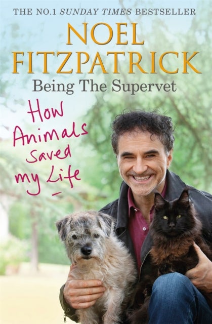How Animals Saved My Life: Being the Supervet - The perfect gift for animal lovers