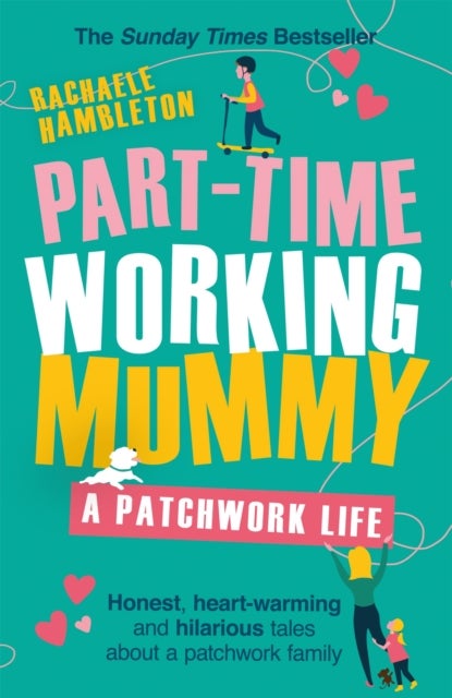 Part-Time Working Mummy - From The Sunday Times Bestselling Author of The Power in You