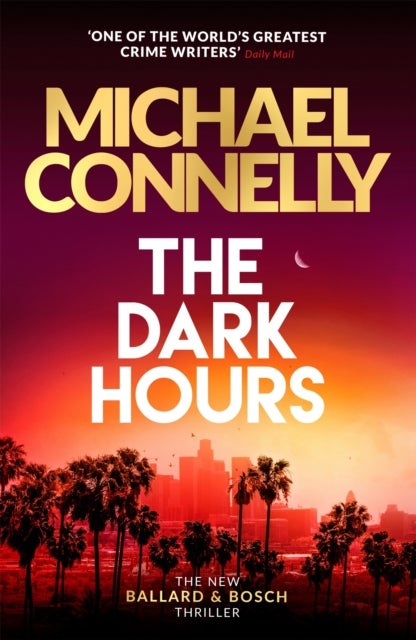 The Dark Hours. A Bosch and Ballard thriller 4