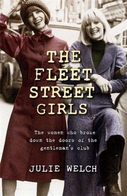 The Fleet Street Girls - The women who broke down the doors of the gentlemen's club