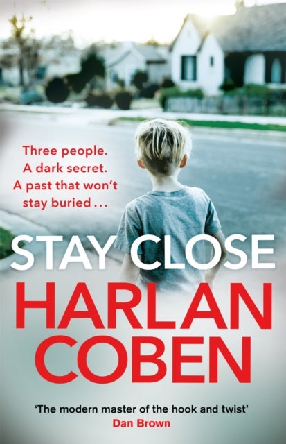 Stay Close - From the Number One bestselling creator of the hit Netflix series Missing You