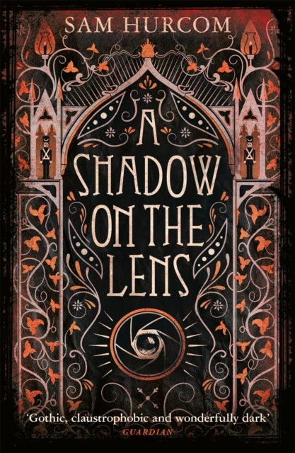 A Shadow on the Lens - The most Gothic, claustrophobic, wonderfully dark thriller to grip you this year