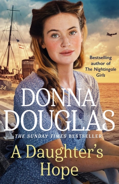 A Daughter's Hope - A heartwarming and emotional wartime saga from the Sunday Times bestselling author