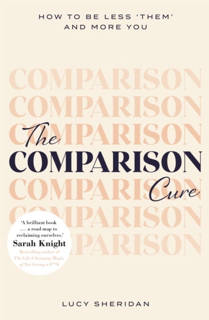 The Comparison Cure - How to be less ‘them' and more you
