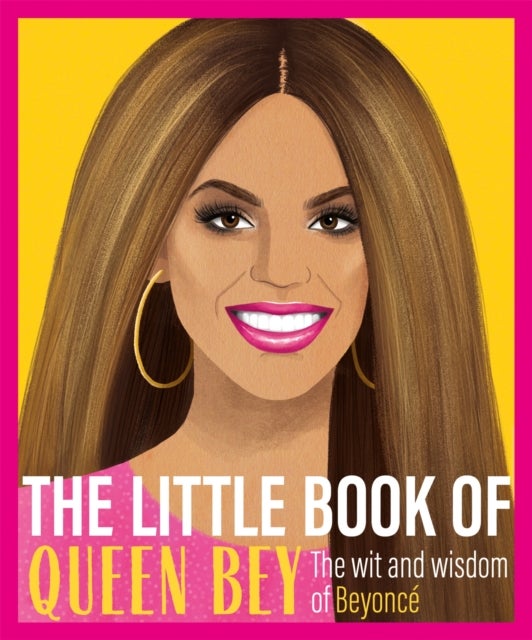 The Little Book of Queen Bey - The Wit and Wisdom of Beyonce