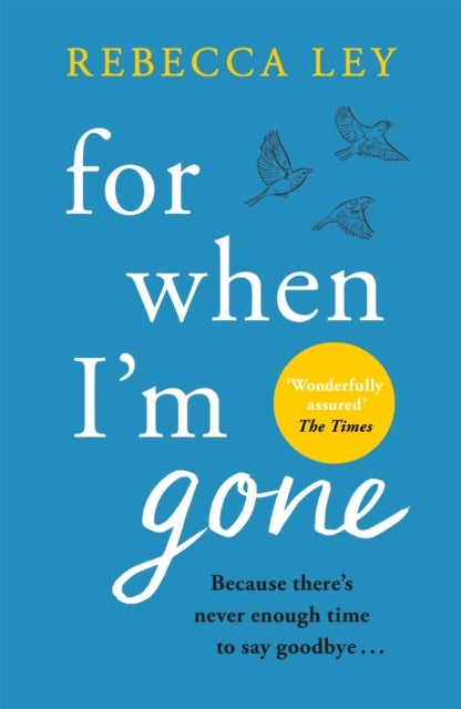 For When I'm Gone - The most heartbreaking and uplifting debut to curl up with this year!