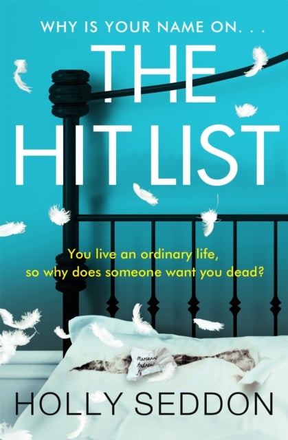 The Hit List - You live an ordinary life, so why does someone want you dead?