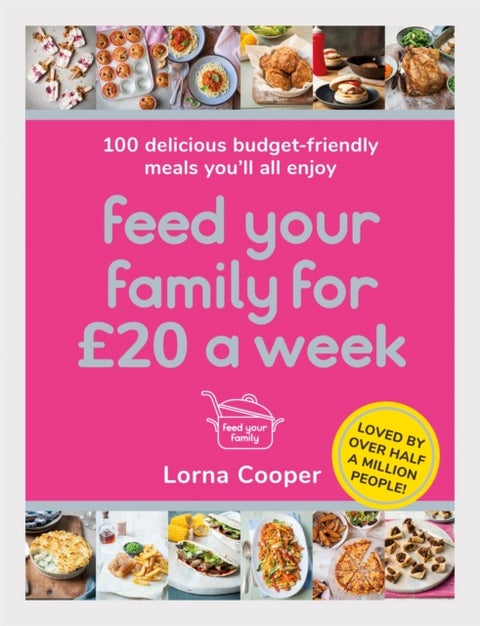 Feed Your Family For ¿20 a Week - 100 Budget-Friendly, Batch-Cooking Recipes You'll All Enjoy