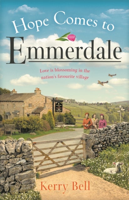Hope Comes to Emmerdale - a heartwarming and romantic wartime story (Emmerdale, Book 4)