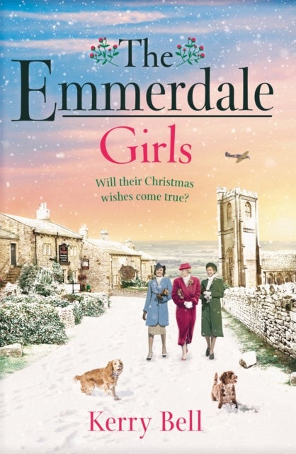 The Emmerdale Girls - The perfect romantic wartime saga to cosy up with this winter (Emmerdale, Book 5)
