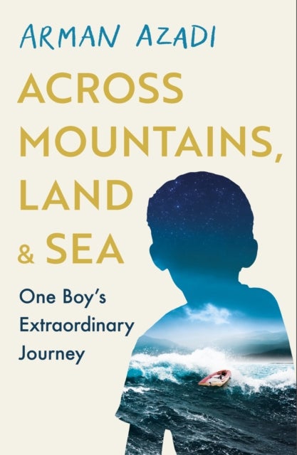 Across Mountains, Land and Sea - One Boy’s Extraordinary Journey