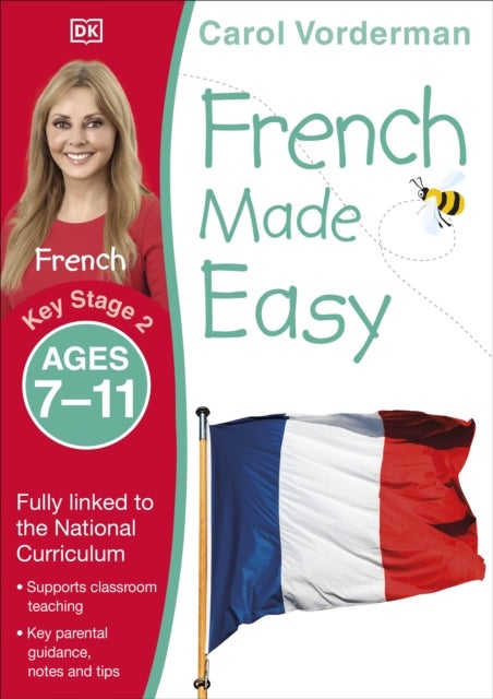 French Made Easy, Ages 7-11 (Key Stage 2) - Supports the National Curriculum, Confidence in Reading, Writing & Speaking