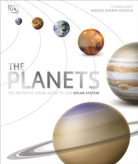 The Planets - The Definitive Visual Guide to Our Solar System