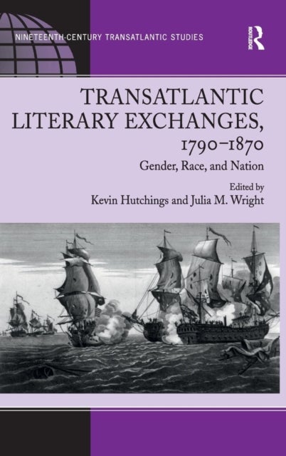 Transatlantic Literary Exchanges, 1790-1870 - Gender, Race, and Nation