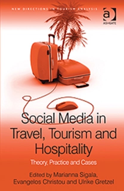 Social Media in Travel, Tourism and Hospitality - Theory, Practice and Cases
