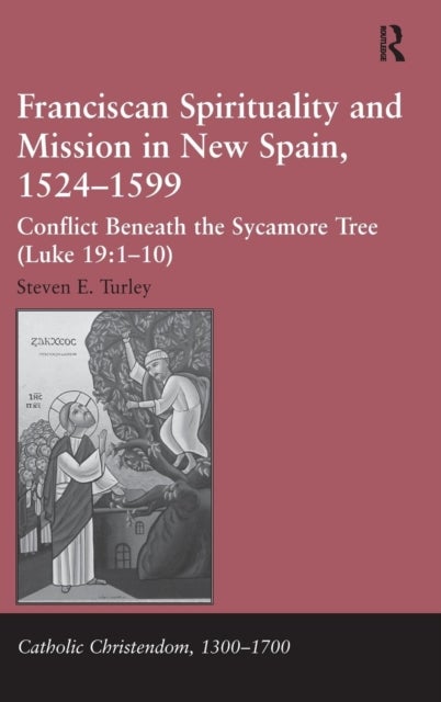 Franciscan Spirituality and Mission in New Spain, 1524-1599 - Conflict Beneath the Sycamore Tree (Luke 19:1-10)