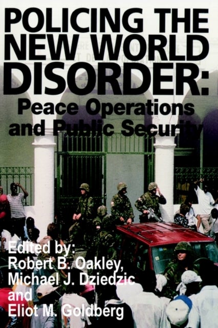Policing the New World Disorder - Peace Operations and Public Security