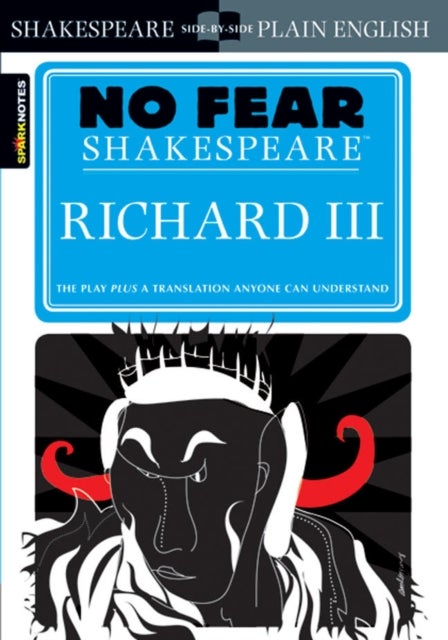 Richard III (No Fear Shakespeare) - No Fear Shakespeare Side-by-Side Plain English