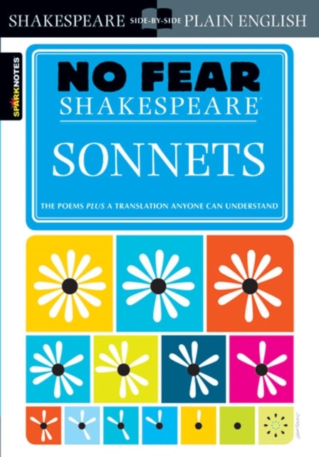 Sonnets (No Fear Shakespeare) - No Fear Shakespeare Side-by-Side Plain English