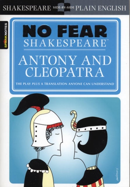 Antony & Cleopatra (No Fear Shakespeare) - No Fear Shakespeare Side-by-Side Plain English