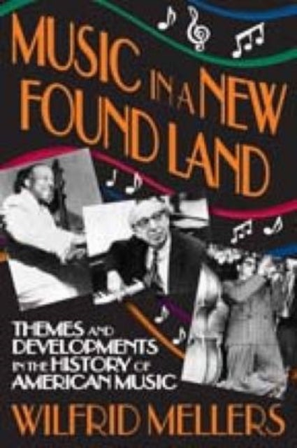 Music in a New Found Land - Themes and Developments in the History of American Music