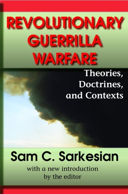 Revolutionary Guerrilla Warfare - Theories, Doctrines, and Contexts