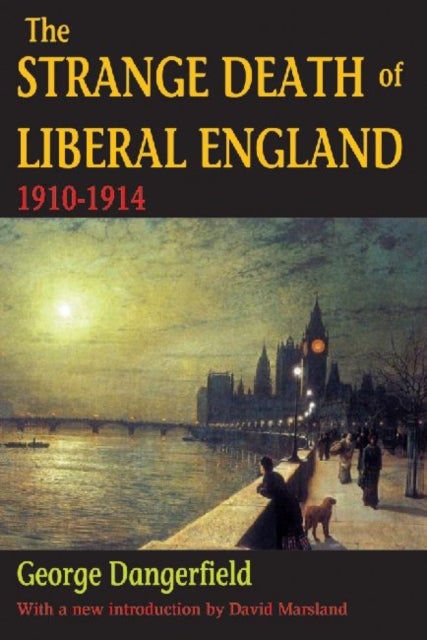 The Strange Death of Liberal England - 1910-1914