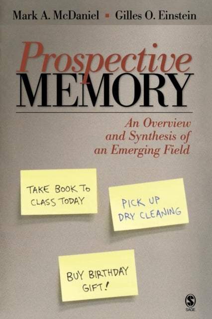 Prospective Memory - An Overview and Synthesis of an Emerging Field