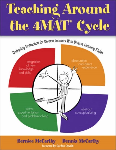 Teaching Around the 4MAT (R) Cycle - Designing Instruction for Diverse Learners with Diverse Learning Styles