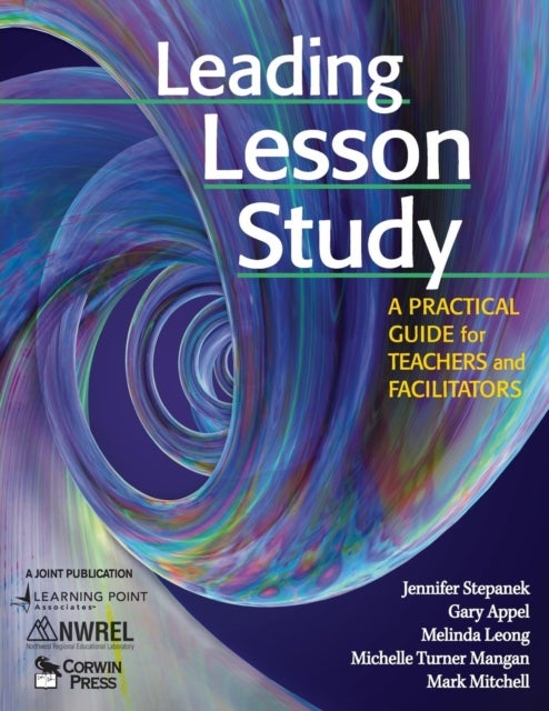 Leading Lesson Study - A Practical Guide for Teachers and Facilitators