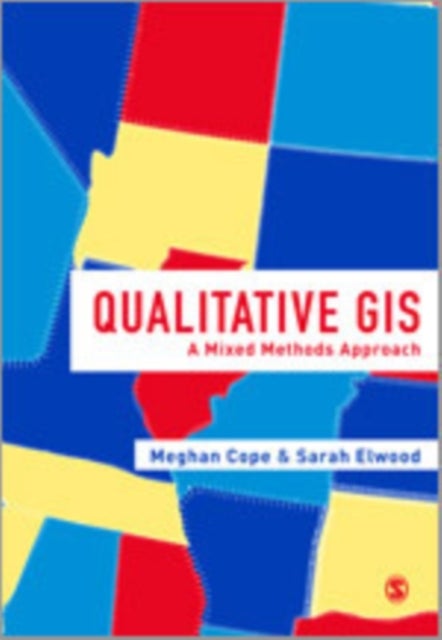 Qualitative GIS - A Mixed Methods Approach