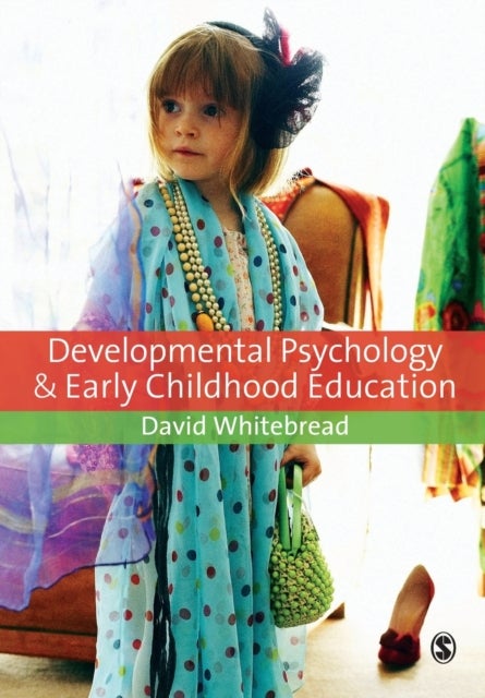 Developmental Psychology and Early Childhood Education - A Guide for Students and Practitioners