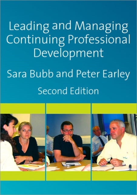 Leading & Managing Continuing Professional Development - Developing People, Developing Schools