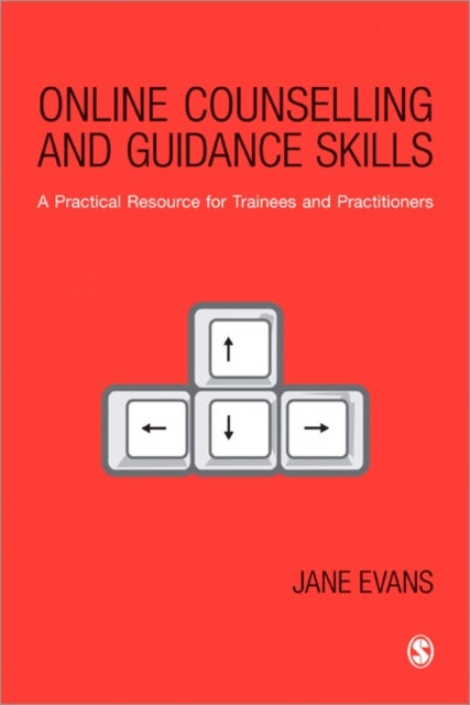 Online Counselling and Guidance Skills - A Practical Resource for Trainees and Practitioners