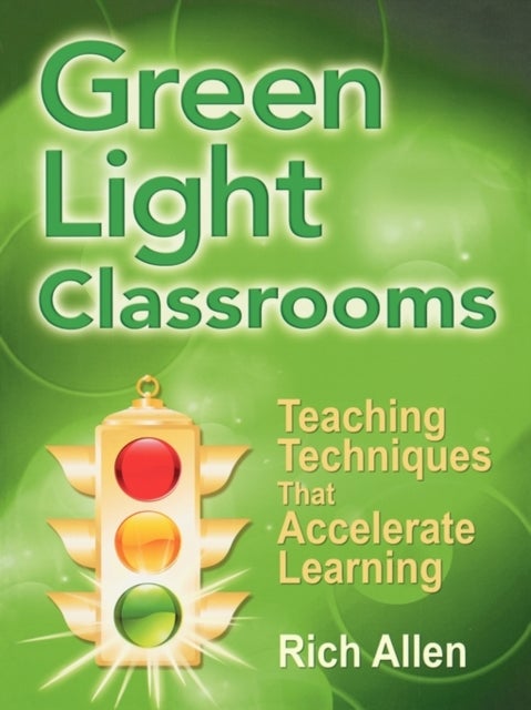 Green Light Classrooms - Teaching Techniques That Accelerate Learning