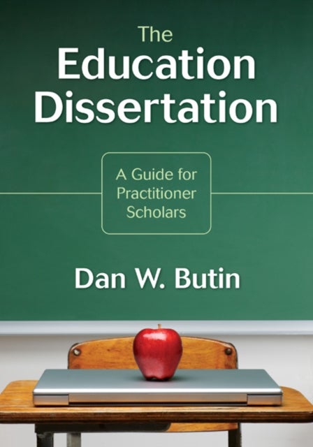 The Education Dissertation - A Guide for Practitioner Scholars