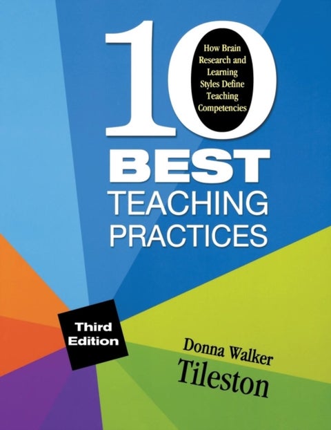 Ten Best Teaching Practices - How Brain Research and Learning Styles Define Teaching Competencies