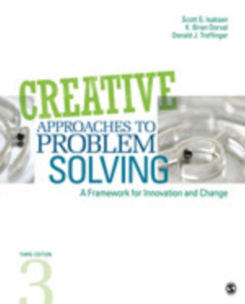 Creative Approaches to Problem Solving - A Framework for Innovation and Change