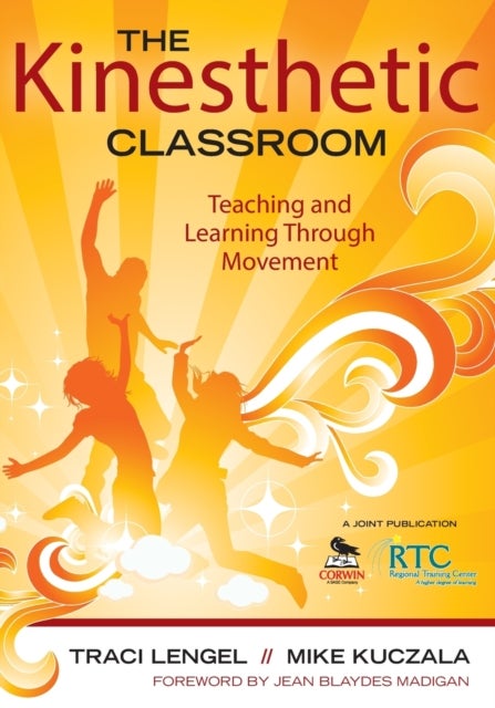 The Kinesthetic Classroom - Teaching and Learning Through Movement