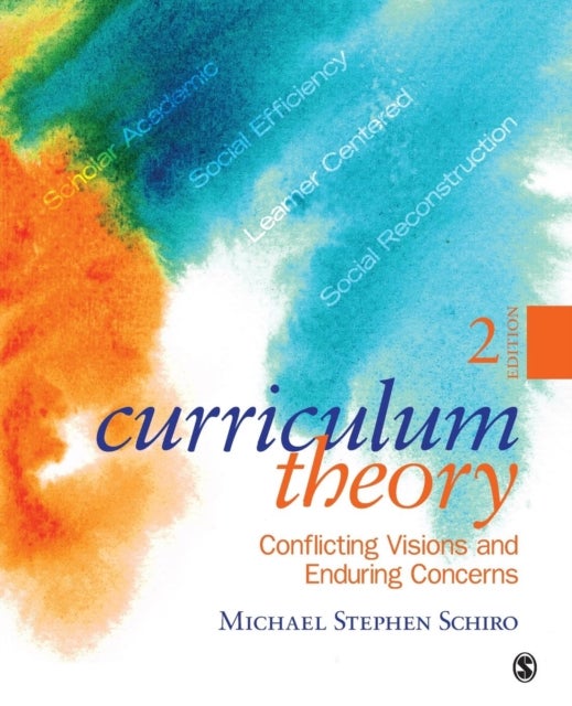 Curriculum Theory - Conflicting Visions and Enduring Concerns