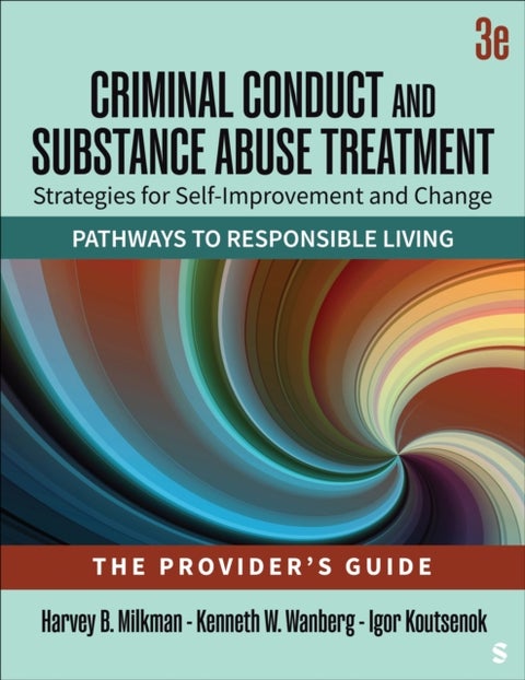 Criminal Conduct and Substance Abuse Treatment - The Provider's Guide - Strategies for Self-Improvement and Change; Pathways to Responsible Living