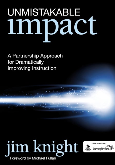 Unmistakable Impact - A Partnership Approach for Dramatically Improving Instruction