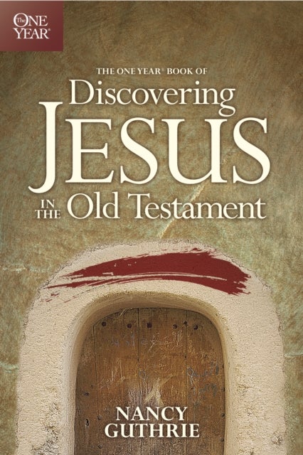 One Year Book of Discovering Jesus in the Old Testament - 365 Bible Readings and Reflections