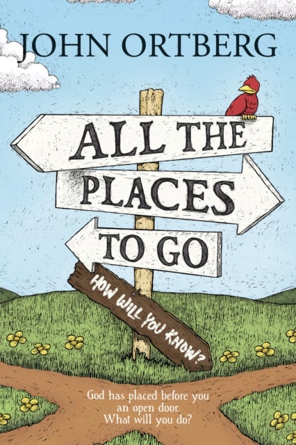 All the Places to Go . . . How Will You Know? - God Has Placed before You an Open Door. What Will You Do?